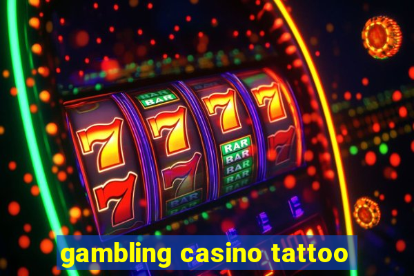 gambling casino tattoo