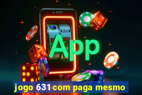 jogo 631 com paga mesmo