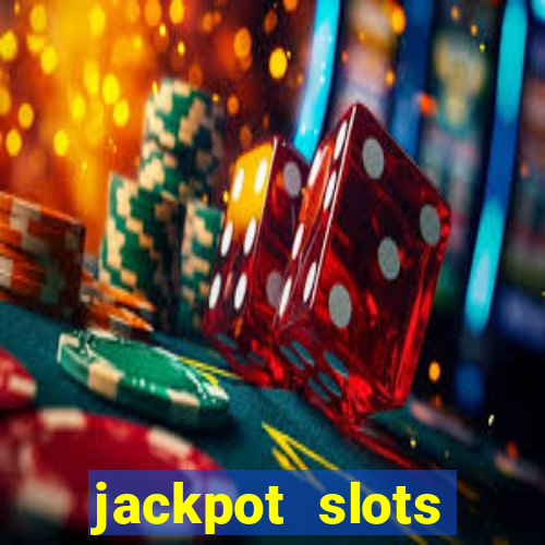 jackpot slots dinheiro real