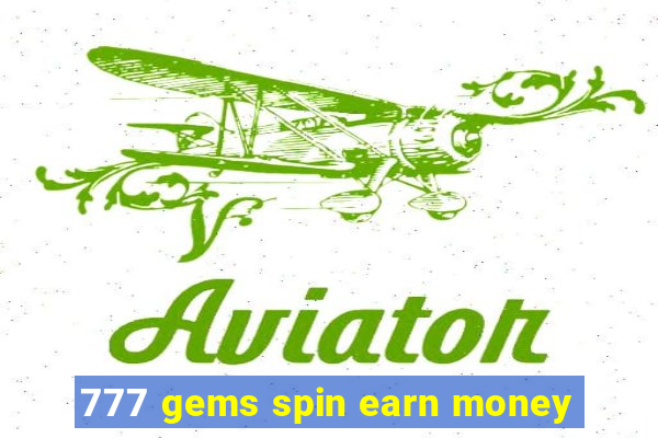 777 gems spin earn money