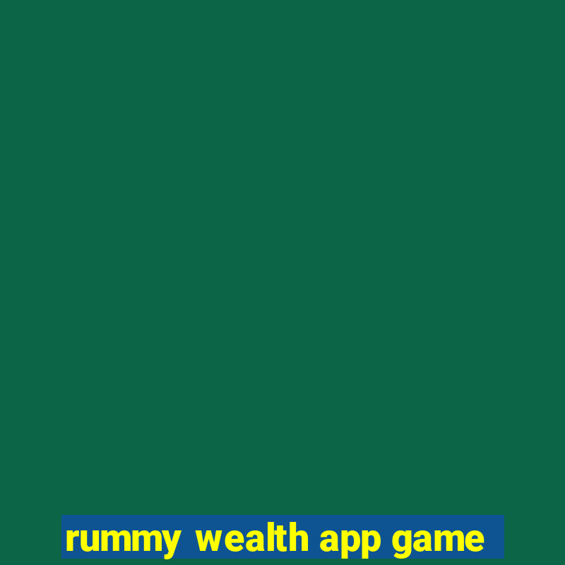 rummy wealth app game