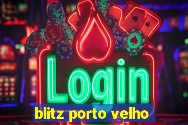 blitz porto velho