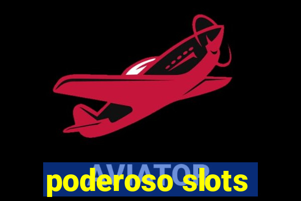 poderoso slots