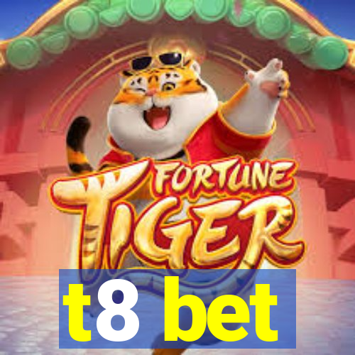 t8 bet