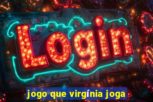 jogo que virgínia joga