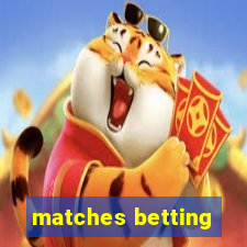 matches betting