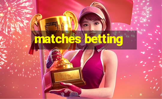 matches betting