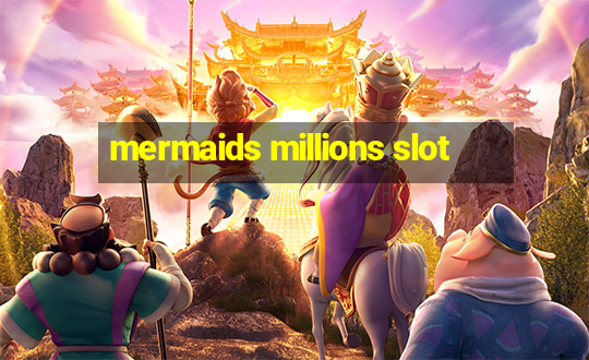 mermaids millions slot