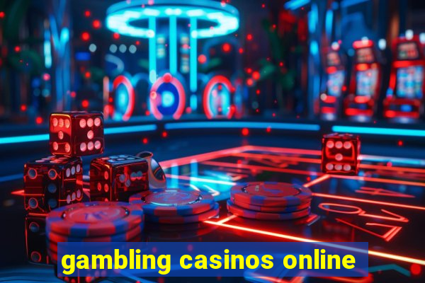 gambling casinos online