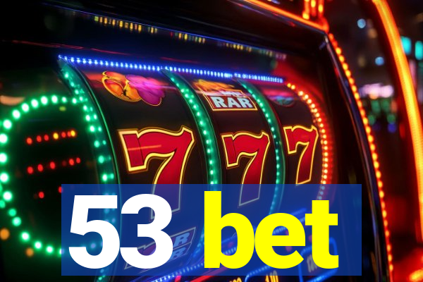 53 bet