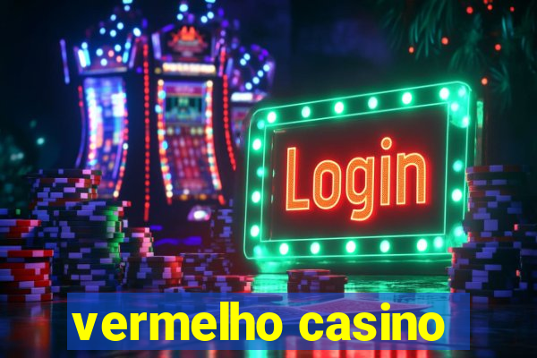 vermelho casino