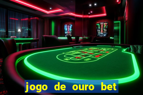 jogo de ouro bet como sacar