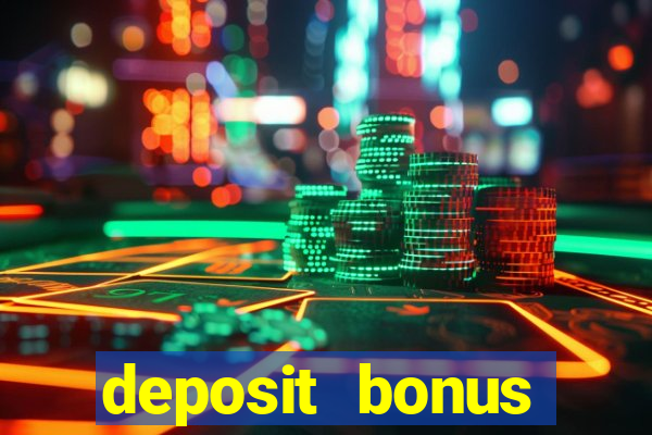 deposit bonus online casinos