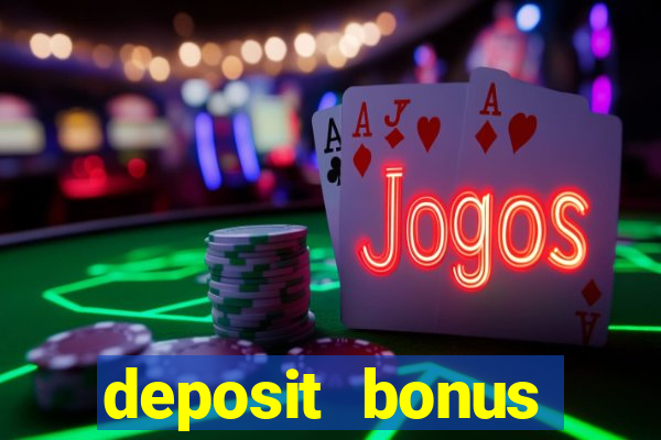 deposit bonus online casinos