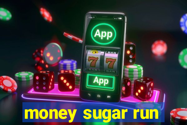 money sugar run