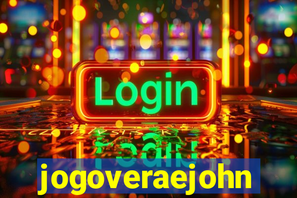 jogoveraejohn