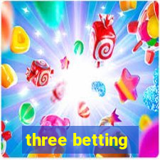 three betting