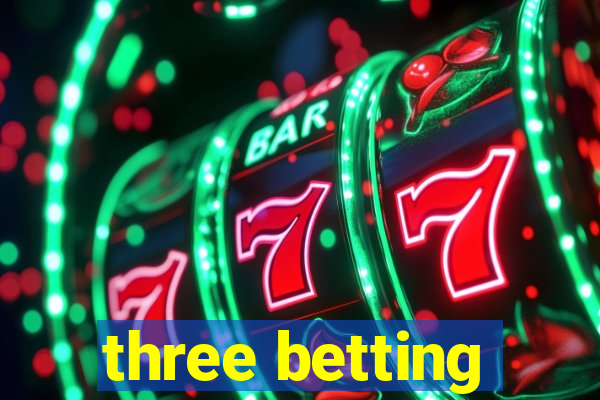 three betting