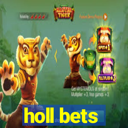 holl bets