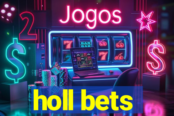 holl bets