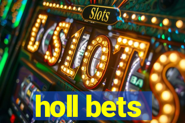 holl bets