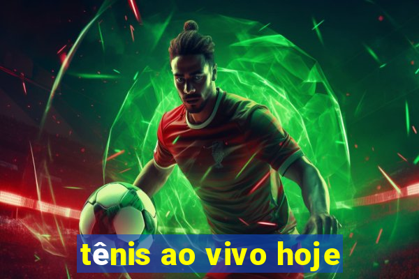 tênis ao vivo hoje