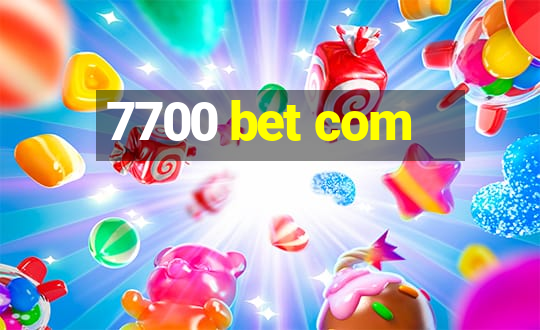 7700 bet com