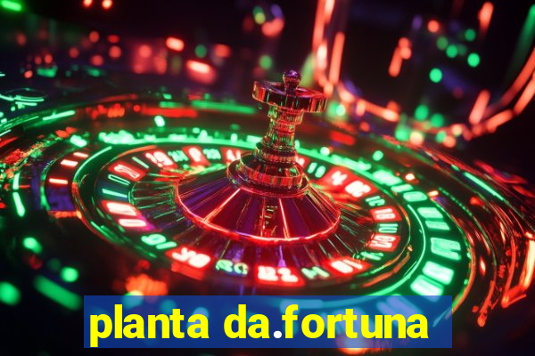 planta da.fortuna