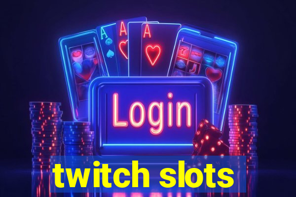 twitch slots