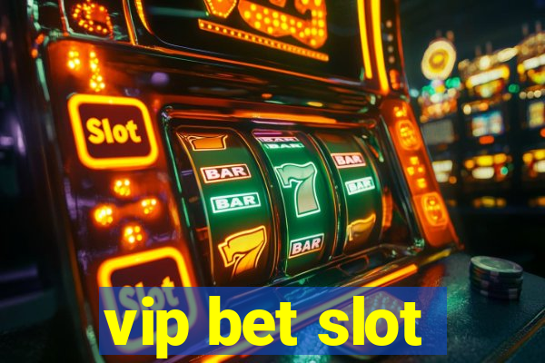 vip bet slot