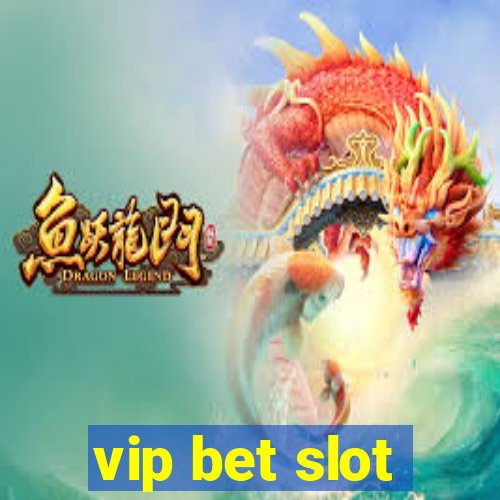 vip bet slot