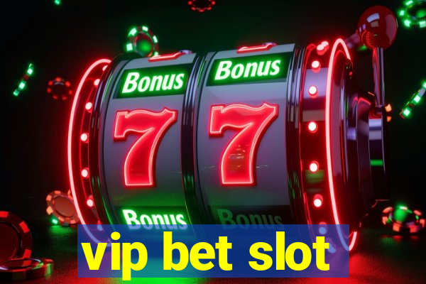 vip bet slot