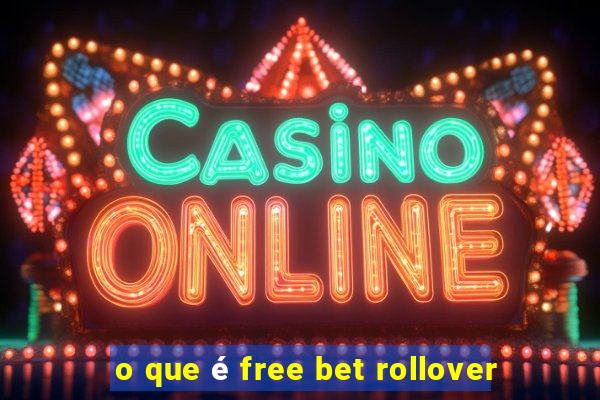 o que é free bet rollover