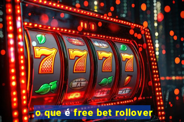 o que é free bet rollover