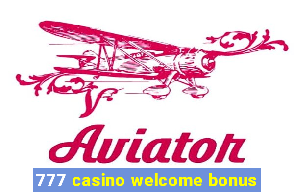 777 casino welcome bonus