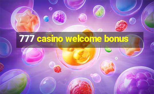 777 casino welcome bonus