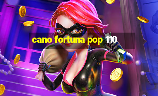 cano fortuna pop 110