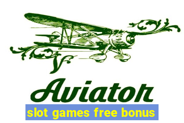 slot games free bonus