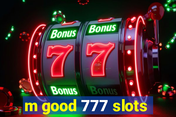 m good 777 slots