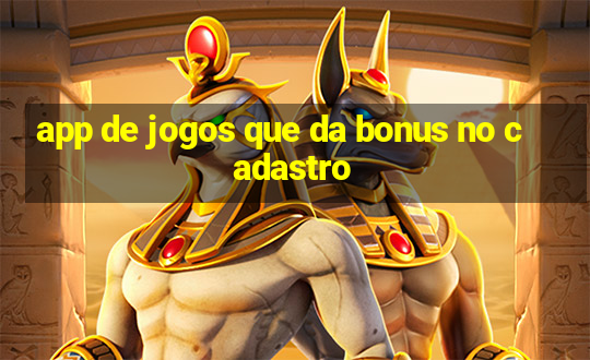 app de jogos que da bonus no cadastro