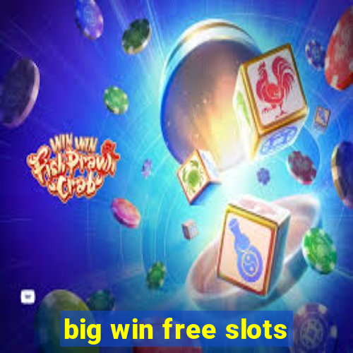 big win free slots