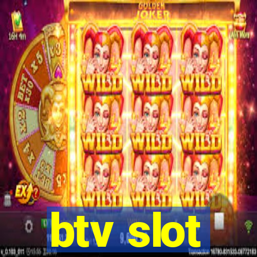 btv slot