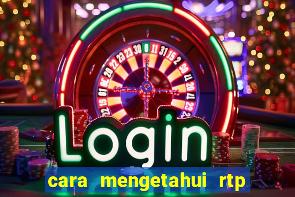 cara mengetahui rtp slot pragmatic