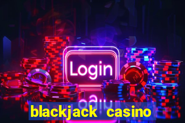 blackjack casino online -onlinecasinosdeutschland.com