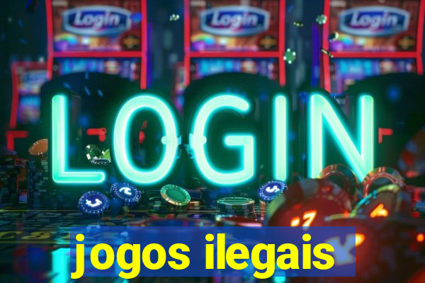 jogos ilegais