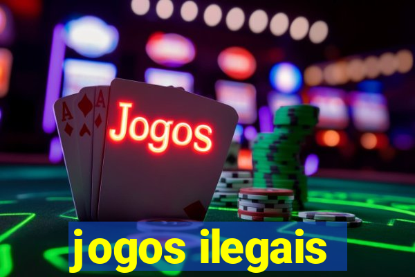 jogos ilegais