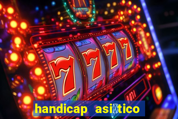 handicap asi谩tico 0.0 0 5