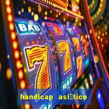 handicap asi谩tico 0.0 0 5