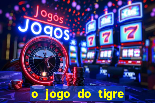 o jogo do tigre é seguro