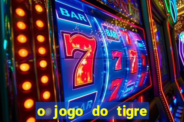 o jogo do tigre é seguro